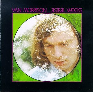 Astral Weeks - cosmically over-rated?